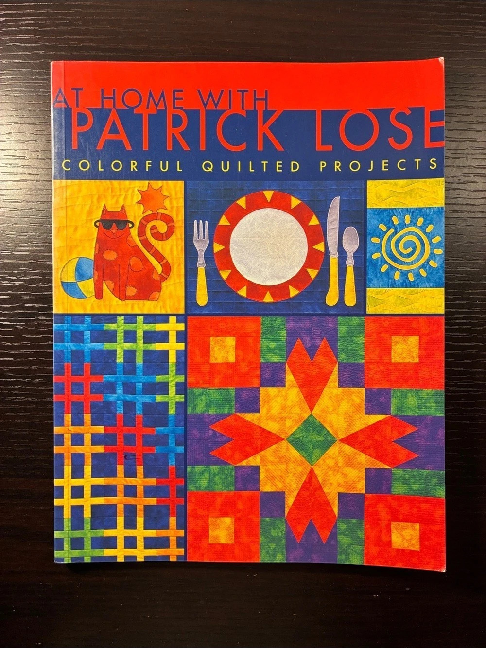 C&T Publishing At Home with Patrick Lose: Colorful Quilted Projects Quilting
